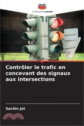 Contrôler le trafic en concevant des signaux aux intersections