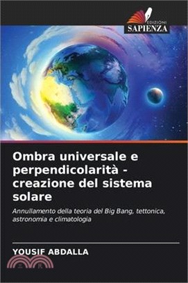 Ombra universale e perpendicolarità - creazione del sistema solare