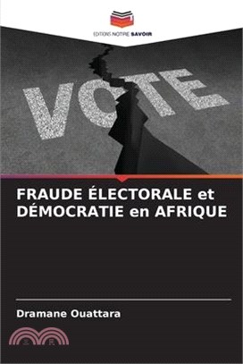 FRAUDE ÉLECTORALE et DÉMOCRATIE en AFRIQUE