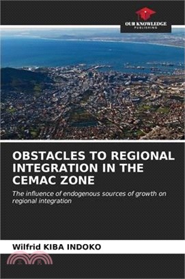 Obstacles to Regional Integration in the Cemac Zone