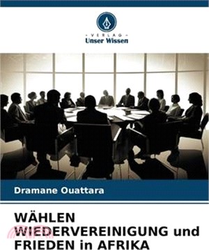 WÄHLEN WIEDERVEREINIGUNG und FRIEDEN in AFRIKA