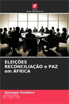 ELEIÇÕES RECONCILIAÇÃO e PAZ em ÁFRICA