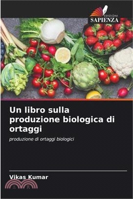 Un libro sulla produzione biologica di ortaggi