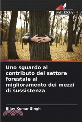 Uno sguardo al contributo del settore forestale al miglioramento dei mezzi di sussistenza