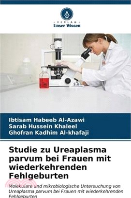 Studie zu Ureaplasma parvum bei Frauen mit wiederkehrenden Fehlgeburten