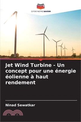 Jet Wind Turbine - Un concept pour une énergie éolienne à haut rendement