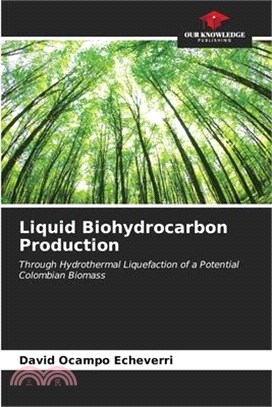 Liquid Biohydrocarbon Production