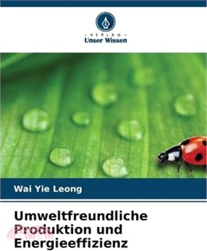 Umweltfreundliche Produktion und Energieeffizienz