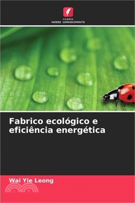 Fabrico ecológico e eficiência energética