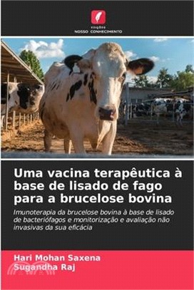 Uma vacina terapêutica à base de lisado de fago para a brucelose bovina