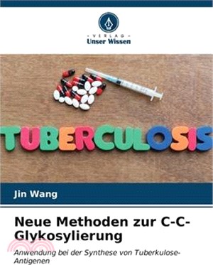 Neue Methoden zur C-C-Glykosylierung