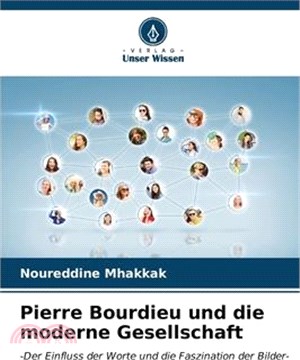 Pierre Bourdieu und die moderne Gesellschaft