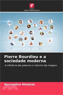 Pierre Bourdieu e a sociedade moderna