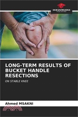 Long-Term Results of Bucket Handle Resections