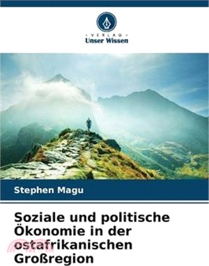 Soziale und politische Ökonomie in der ostafrikanischen Großregion