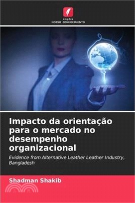 Impacto da orientação para o mercado no desempenho organizacional