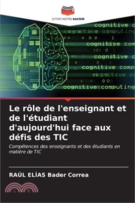 Le rôle de l'enseignant et de l'étudiant d'aujourd'hui face aux défis des TIC