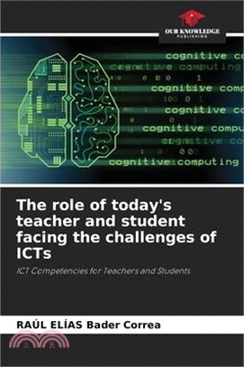 The role of today's teacher and student facing the challenges of ICTs