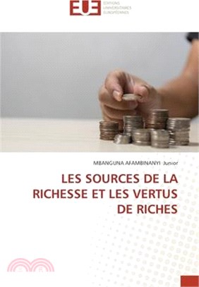 Les Sources de la Richesse Et Les Vertus de Riches