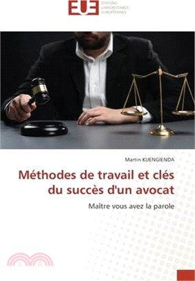 Méthodes de travail et clés du succès d'un avocat