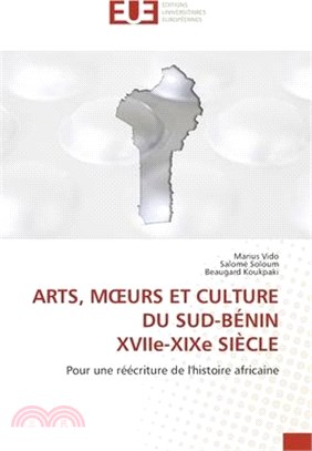 ARTS, MOEURS ET CULTURE DU SUD-BÉNIN XVIIe-XIXe SIÈCLE