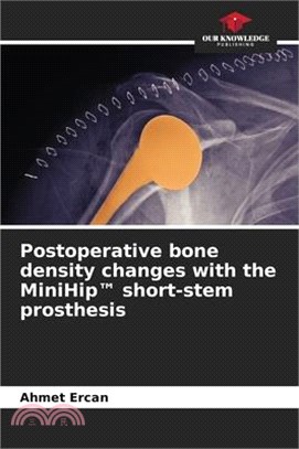 Postoperative bone density changes with the MiniHip(TM) short-stem prosthesis