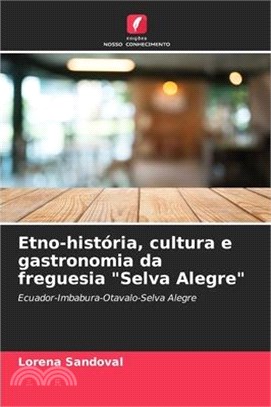 Etno-história, cultura e gastronomia da freguesia "Selva Alegre"