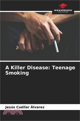 A Killer Disease: Teenage Smoking