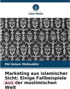 Marketing aus islamischer Sicht: Einige Fallbeispiele aus der muslimischen Welt