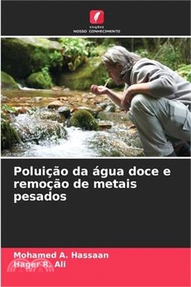 Poluição da água doce e remoção de metais pesados