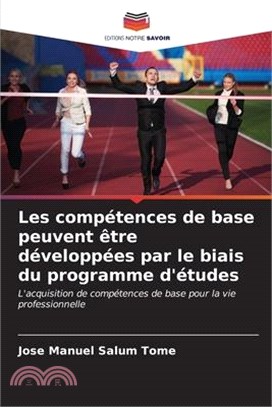 Les compétences de base peuvent être développées par le biais du programme d'études