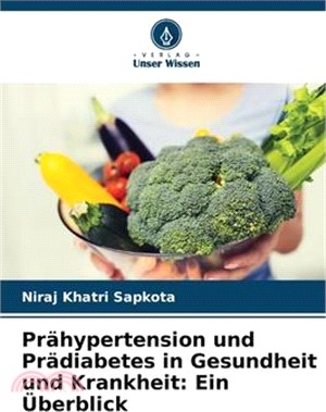 Prähypertension und Prädiabetes in Gesundheit und Krankheit: Ein Überblick