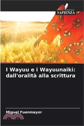I Wayuu e i Wayuunaiki: dall'oralità alla scrittura
