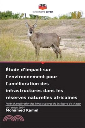 Étude d'impact sur l'environnement pour l'amélioration des infrastructures dans les réserves naturelles africaines