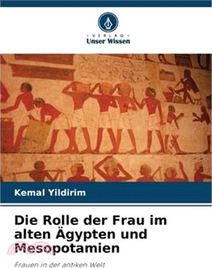 Die Rolle der Frau im alten Ägypten und Mesopotamien