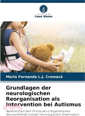 Grundlagen der neurologischen Reorganisation als Intervention bei Autismus