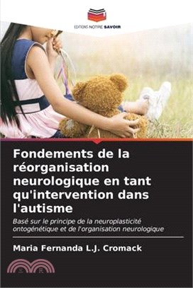 Fondements de la réorganisation neurologique en tant qu'intervention dans l'autisme