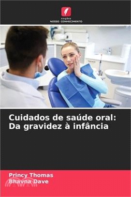 Cuidados de saúde oral: Da gravidez à infância