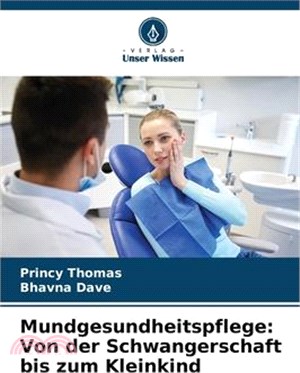 Mundgesundheitspflege: Von der Schwangerschaft bis zum Kleinkind