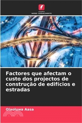 Factores que afectam o custo dos projectos de construção de edifícios e estradas