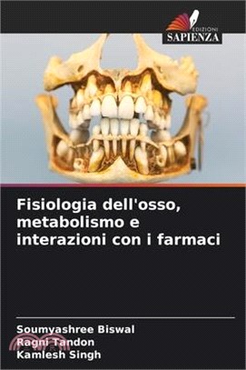 Fisiologia dell'osso, metabolismo e interazioni con i farmaci