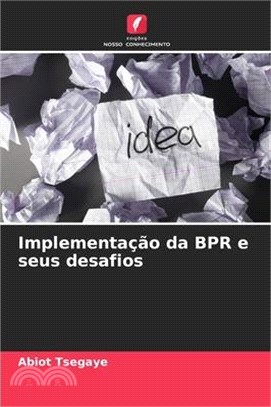 Implementação da BPR e seus desafios