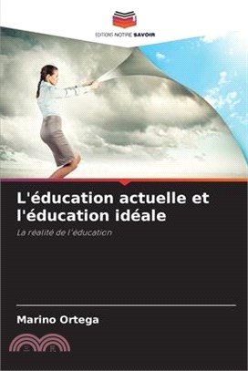 L'éducation actuelle et l'éducation idéale