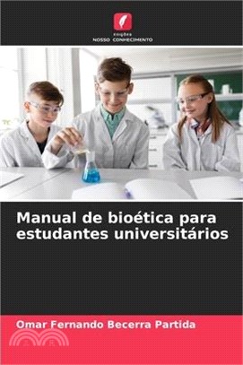 Manual de bioética para estudantes universitários