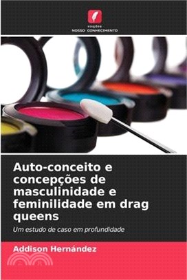 Auto-conceito e concepções de masculinidade e feminilidade em drag queens