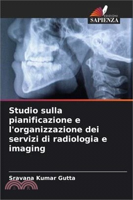 Studio sulla pianificazione e l'organizzazione dei servizi di radiologia e imaging