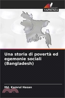 Una storia di povertà ed egemonie sociali (Bangladesh)