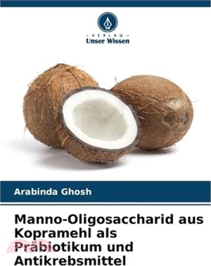 Manno-Oligosaccharid aus Kopramehl als Präbiotikum und Antikrebsmittel