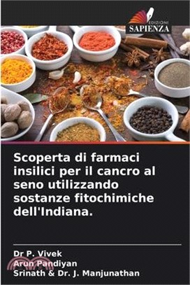 Scoperta di farmaci insilici per il cancro al seno utilizzando sostanze fitochimiche dell'Indiana.