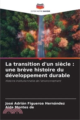 La transition d'un siècle: une brève histoire du développement durable